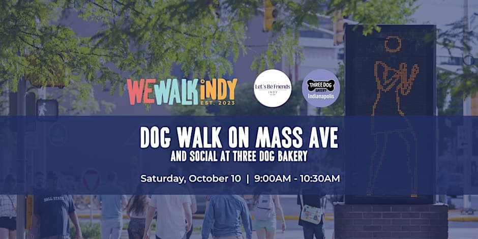 Dog Walk with Let's Be Friends Indy + Three Dog Bakery (Mass Ave)